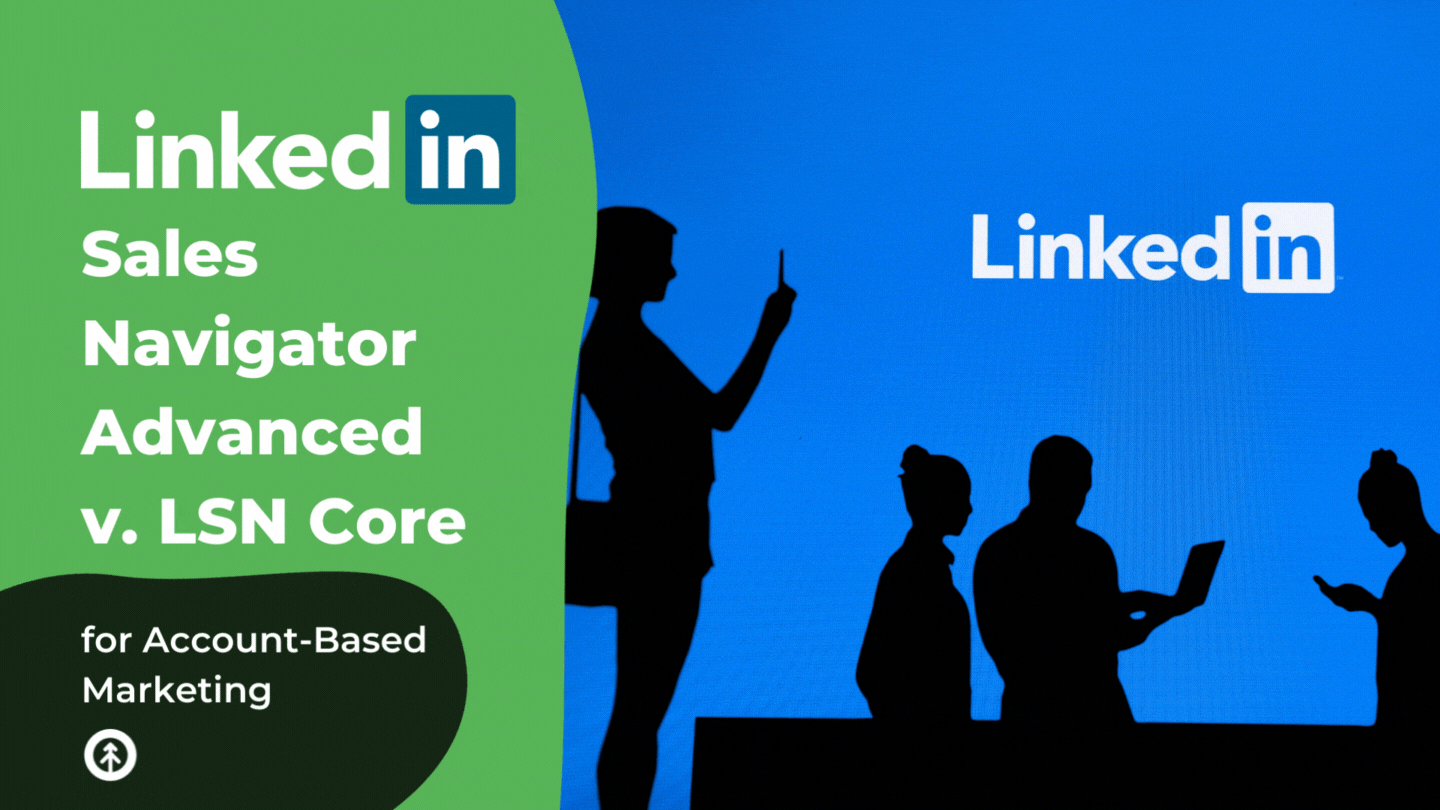 ABM Strategy: Choose LinkedIn Sales Navigator Advanced Over LSN Core-featured