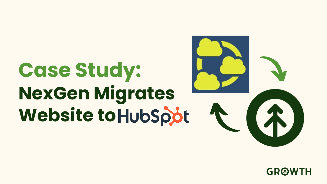 How Growth Helped NexGen Migrate to HubSpot CMS, Enhancing Content Management & User Experience