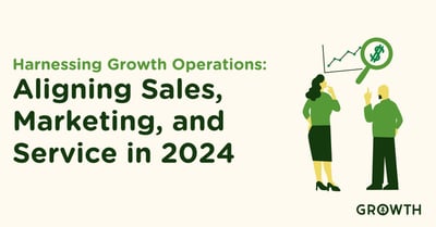Harnessing Growth Operations: Aligning Sales, Marketing, and Service in 2024-featured