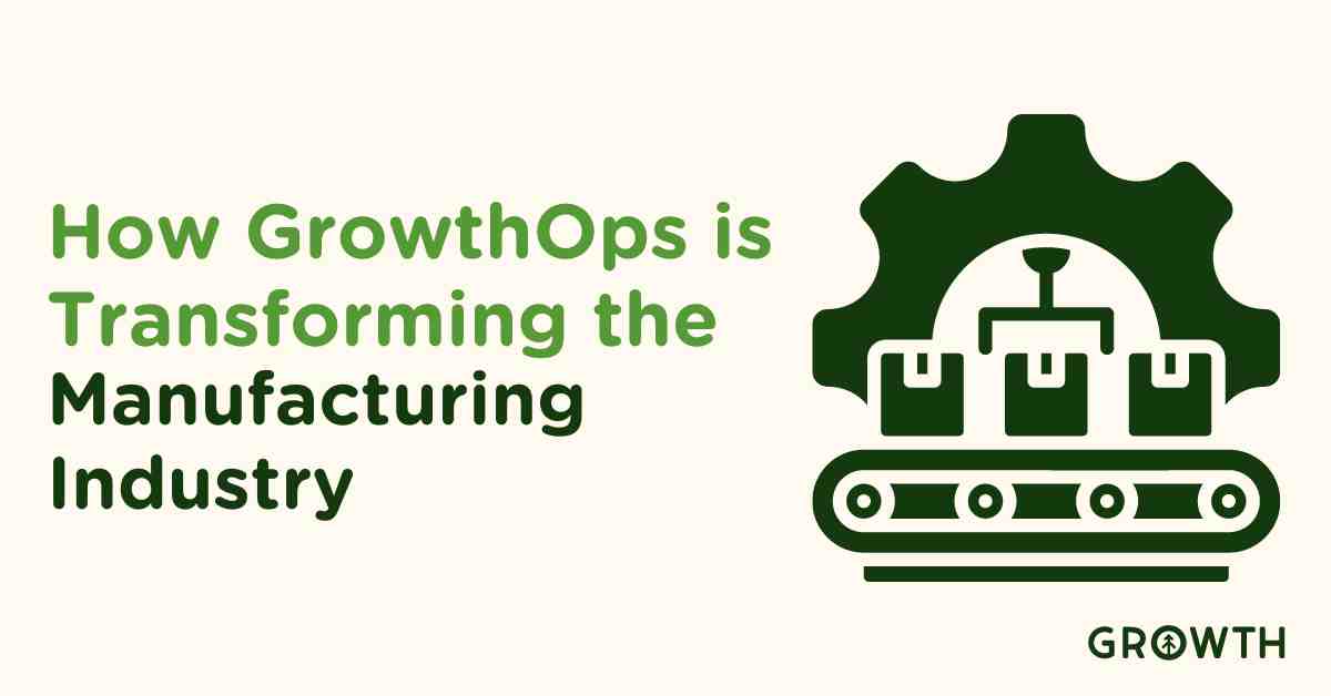How GrowthOps is Transforming the Manufacturing Industry