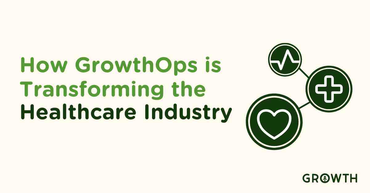 How GrowthOps is Transforming the Healthcare Industry