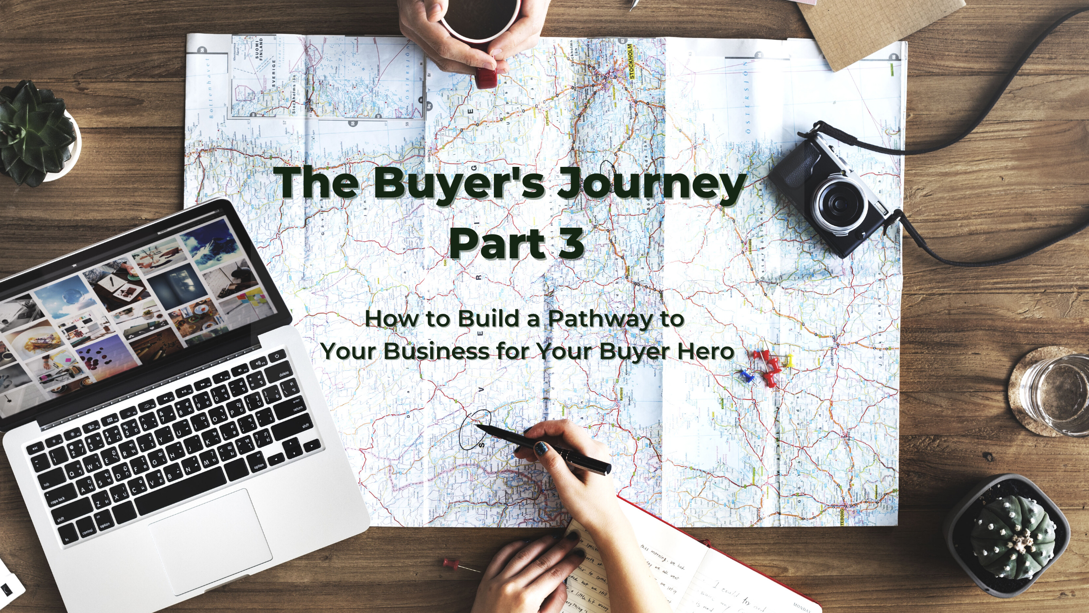Buyer’s Journey Part 3: Your Ideal Customer at Every Stage