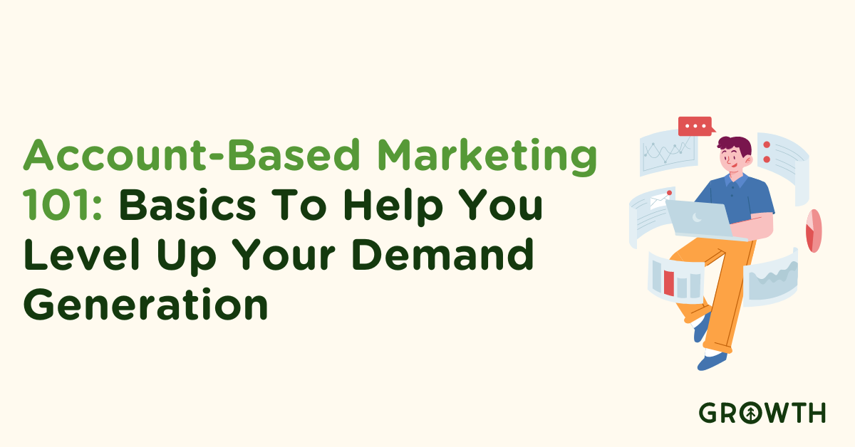 Account-Based Marketing 101: Basics To Help You Level Up Your Demand Generation