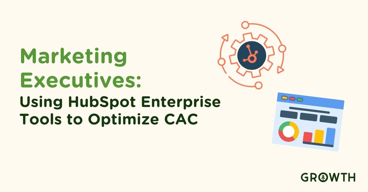 Marketing Executives: Using HubSpot Enterprise Tools to Optimize CAC-featured-image