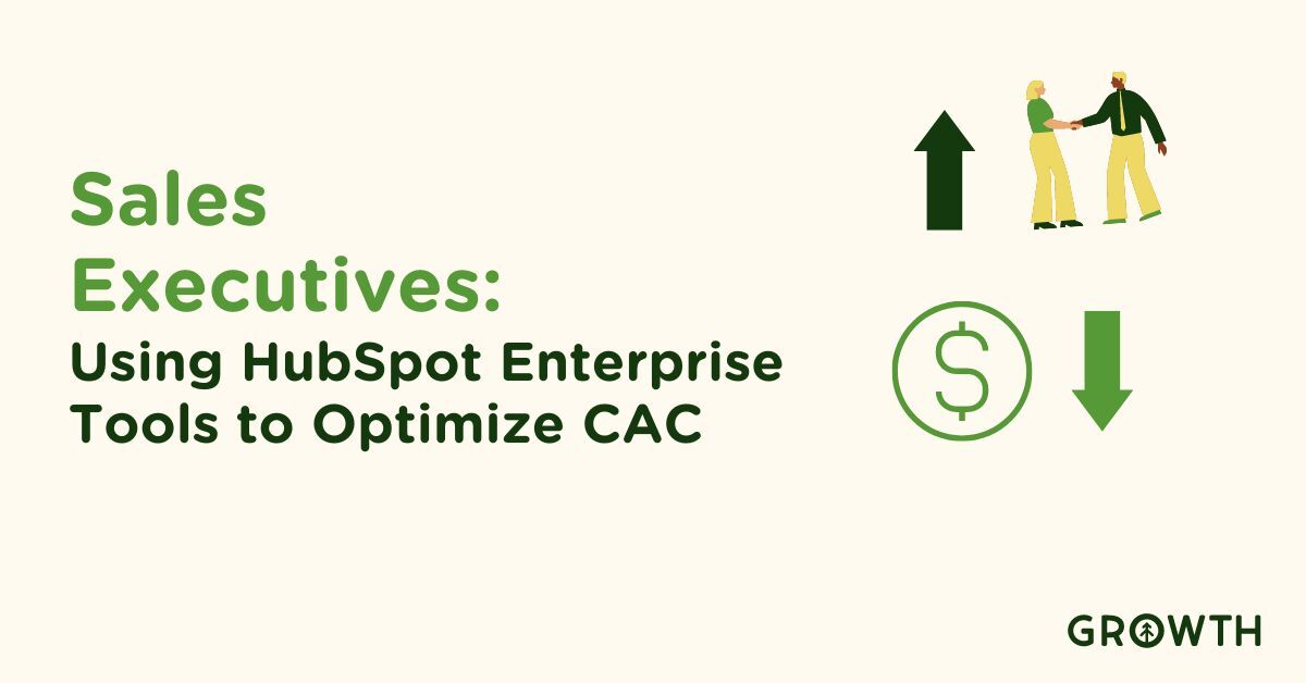 Sales Executives: Using HubSpot Enterprise Tools to Optimize CAC-featured-image