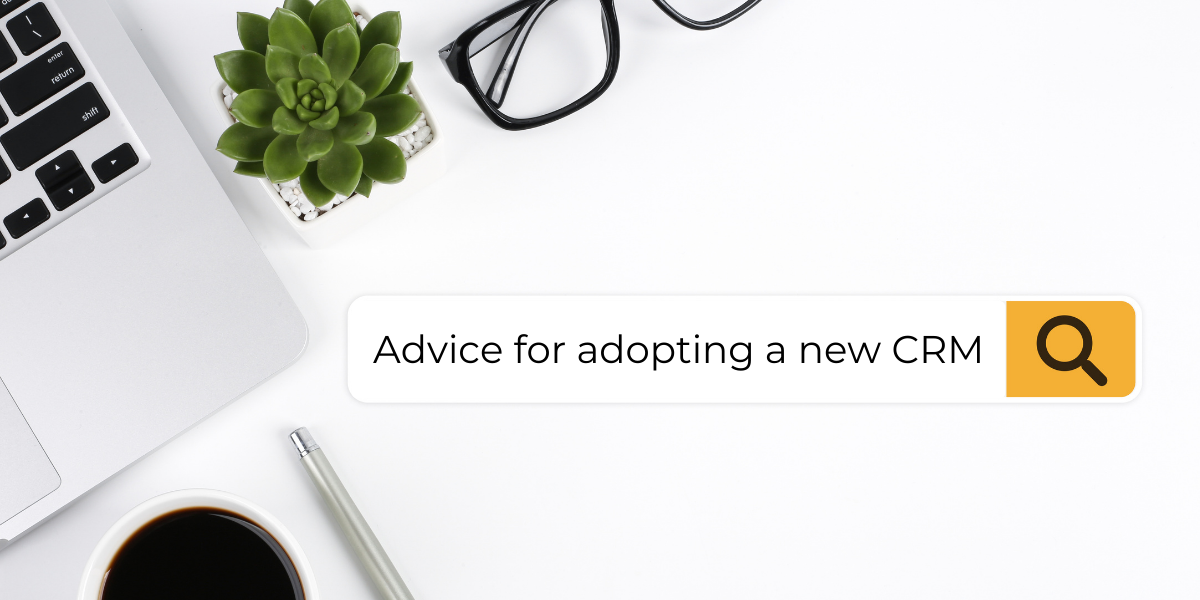 5 Tips for Adopting New CRM Software Successfully