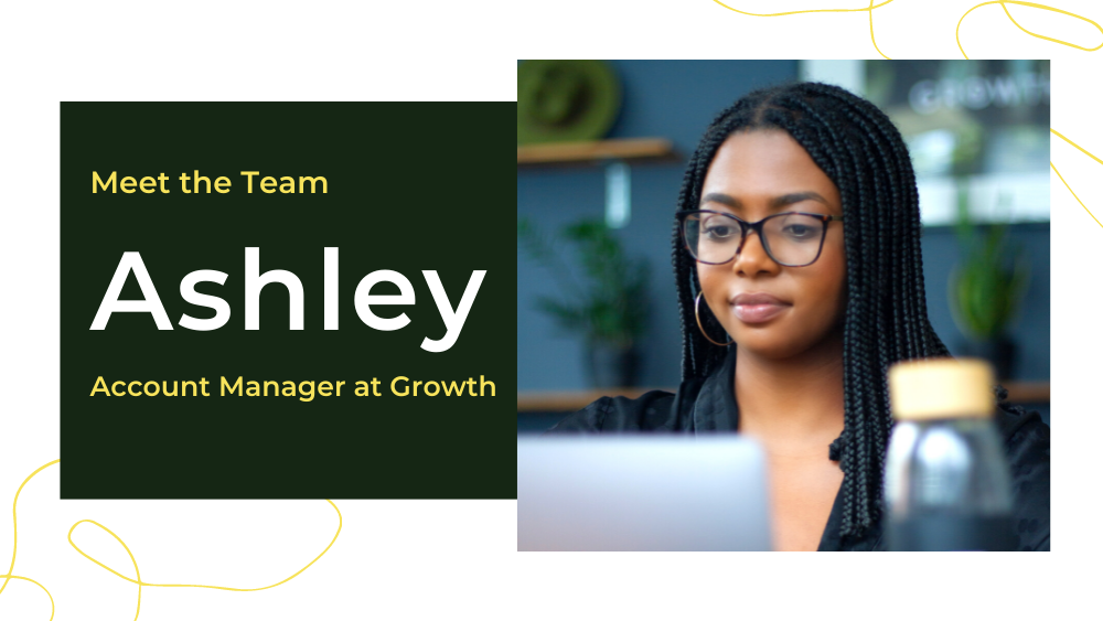 Meet Ashley, Growth Account Manager