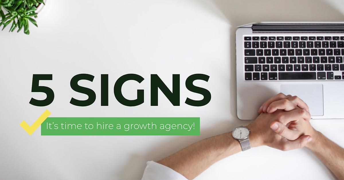 5 Signs That Your Business Needs to Hire a Growth Agency-featured-image