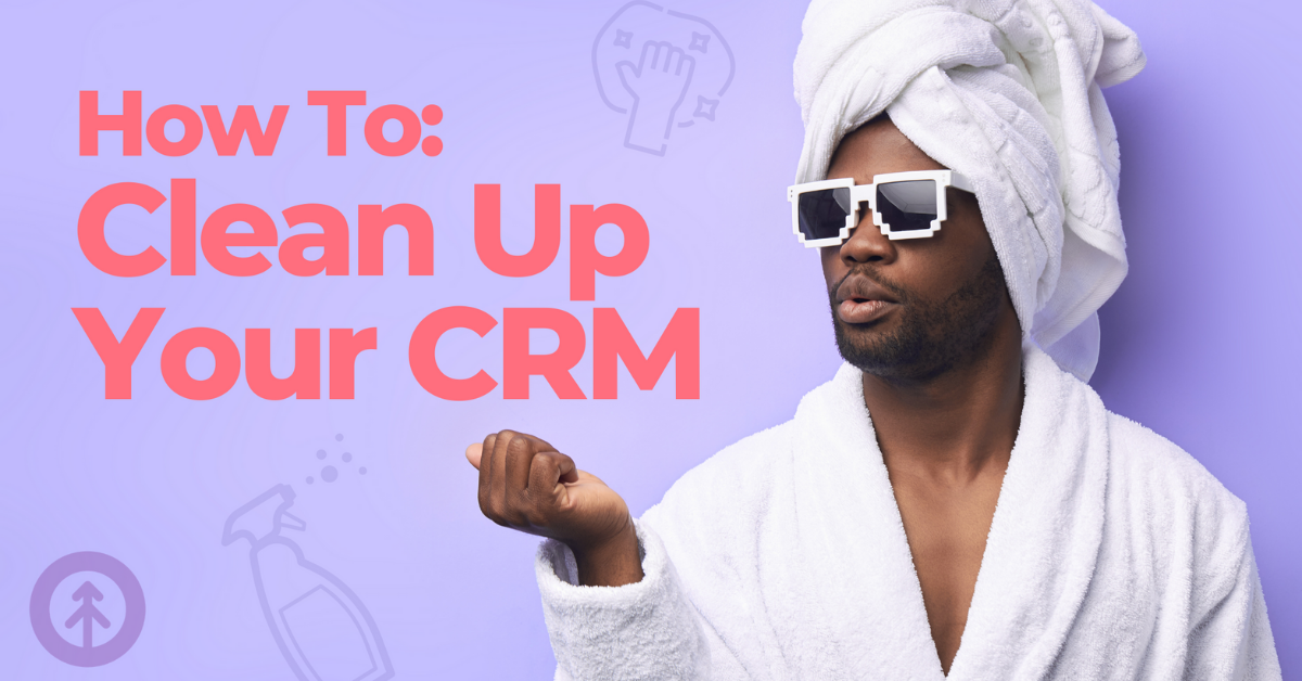 A Guide to Clearing Out Old CRM Contacts