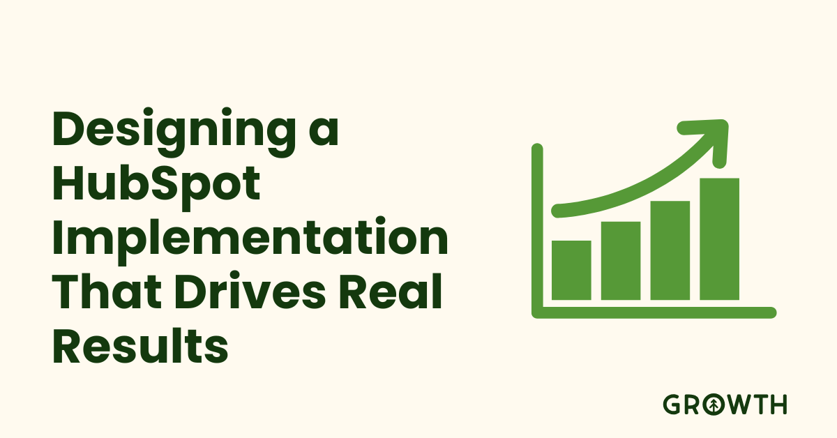 Designing a HubSpot Implementation That Drives Real Results