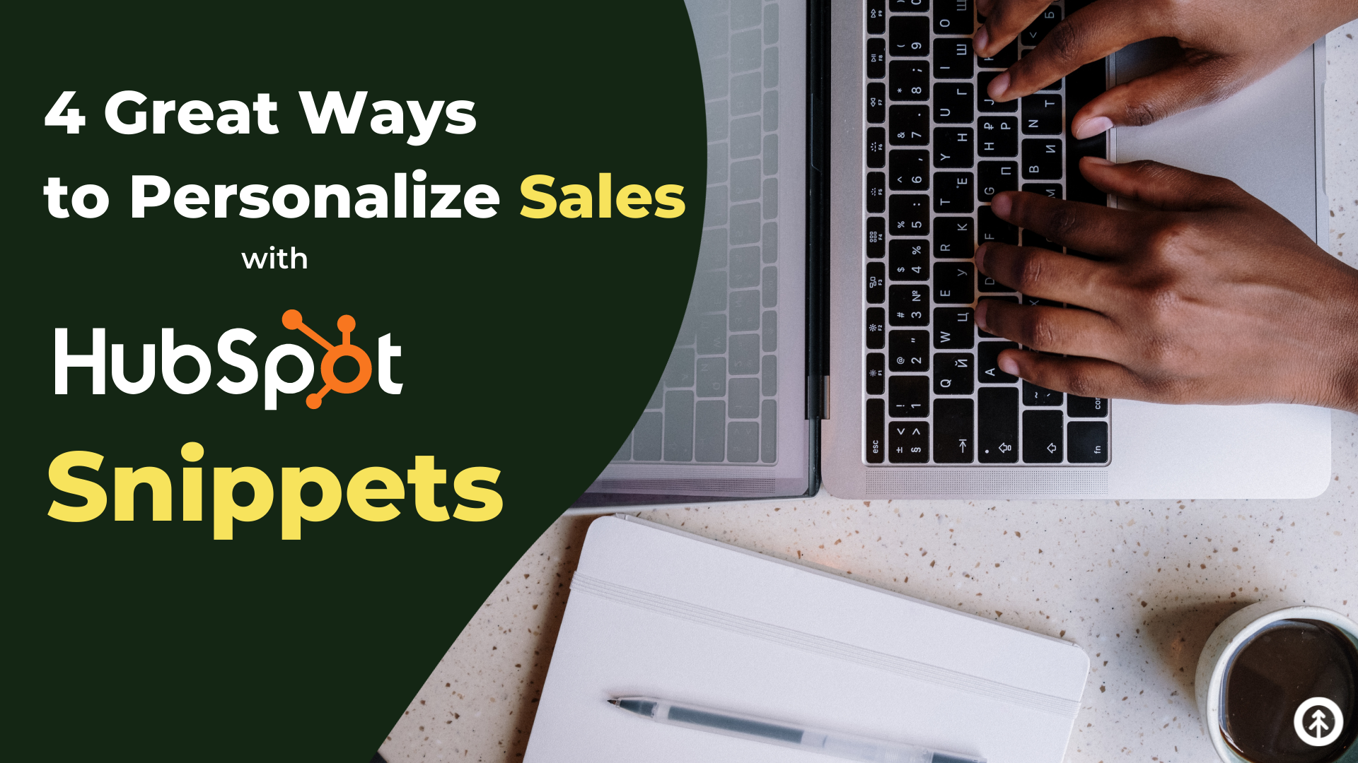 4 Great Ways to Personalize Sales with HubSpot Snippets