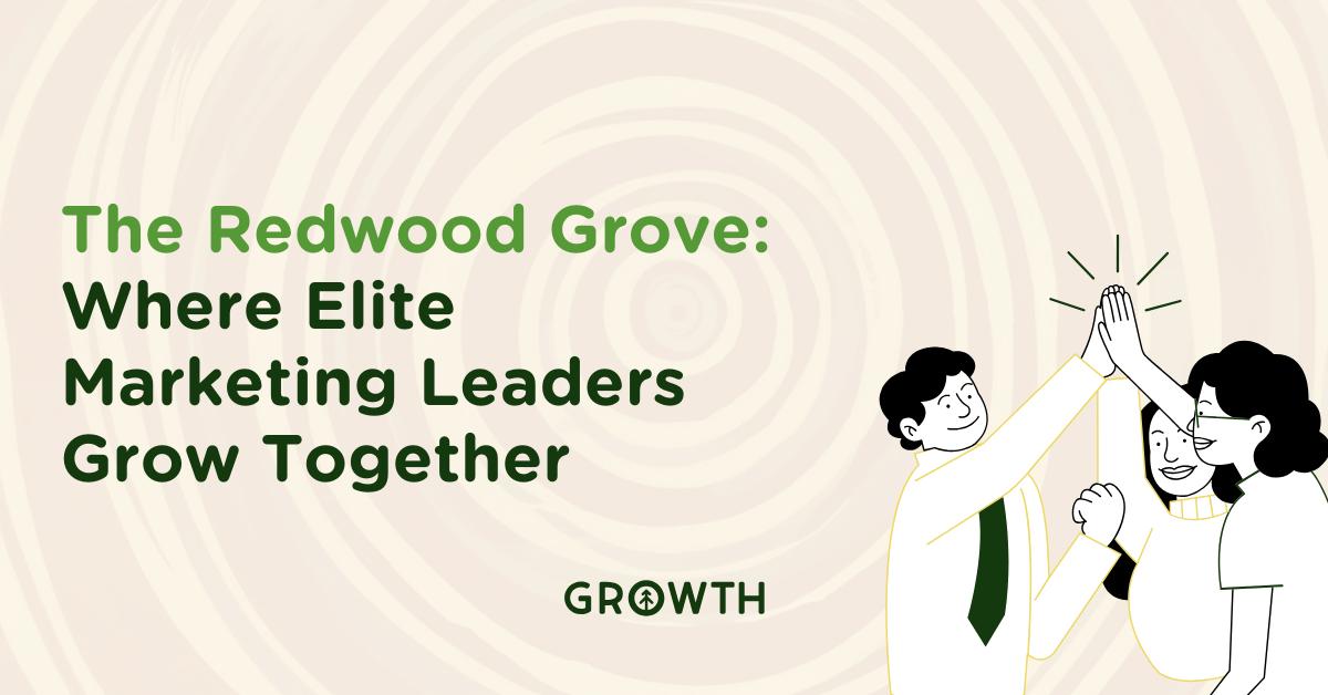The Redwood Grove: Where Elite Marketing Leaders Grow Together-featured