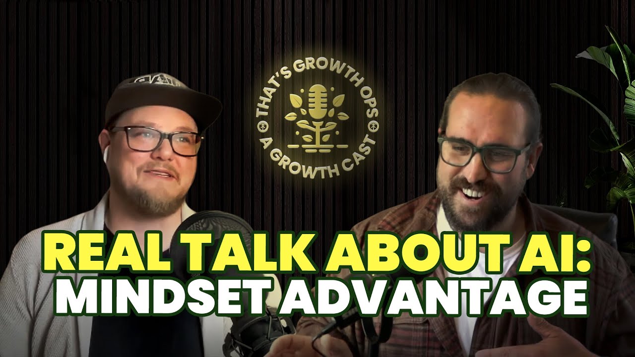 That's Growth Ops EP19:Real Talk About AI: Why Mindset is Your Competitive Advantage
