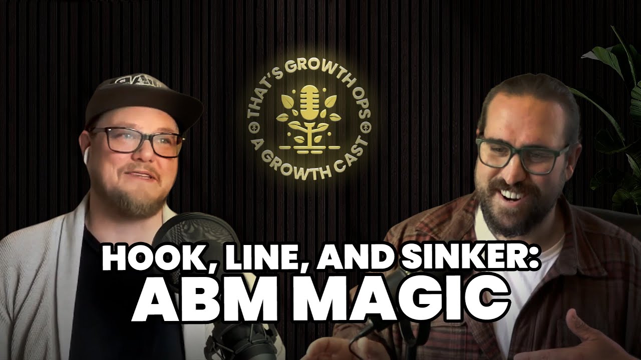 That's Growth Ops EP01: Hook, Line, and, Sinker: The ABM Magic